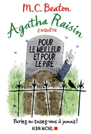 Agatha Raisin enquête 5 - Pour le meilleur et pour le pire: Parlez ou taisez-vous à jamais !